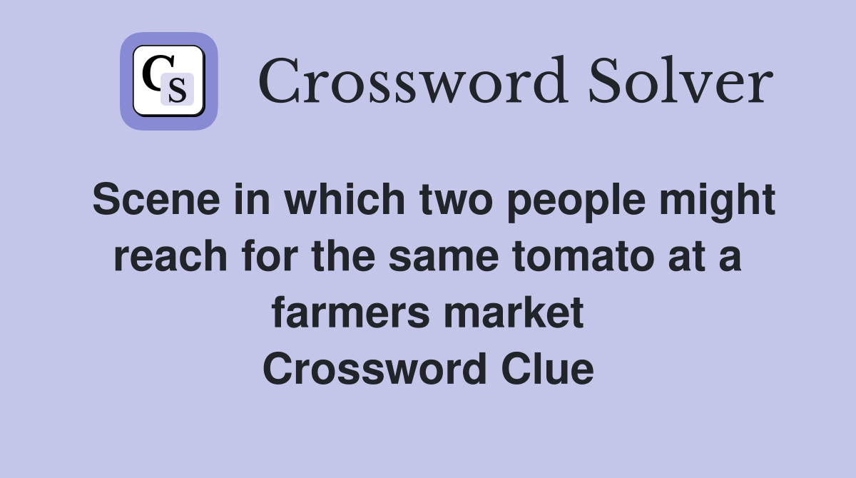 Scene in which two people might reach for the same tomato at a farmers